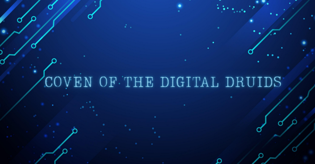 COVEN OF THE DIGITAL DRUIDS