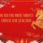 THE RED FIRE HORSE ARRIVES: CHINESE NEW YEAR 2026